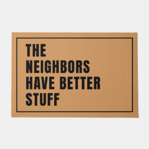 The Neighbors Have Better Stuff Doormat