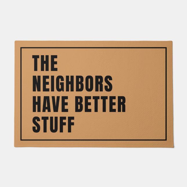 The Neighbors Have Better Stuff Doormat (Front)