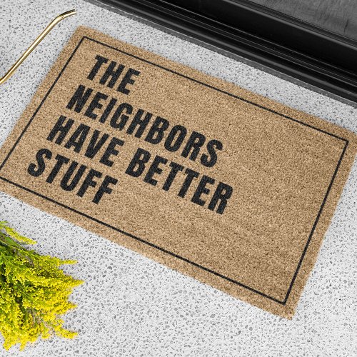 The Neighbors Have Better Stuff Doormat