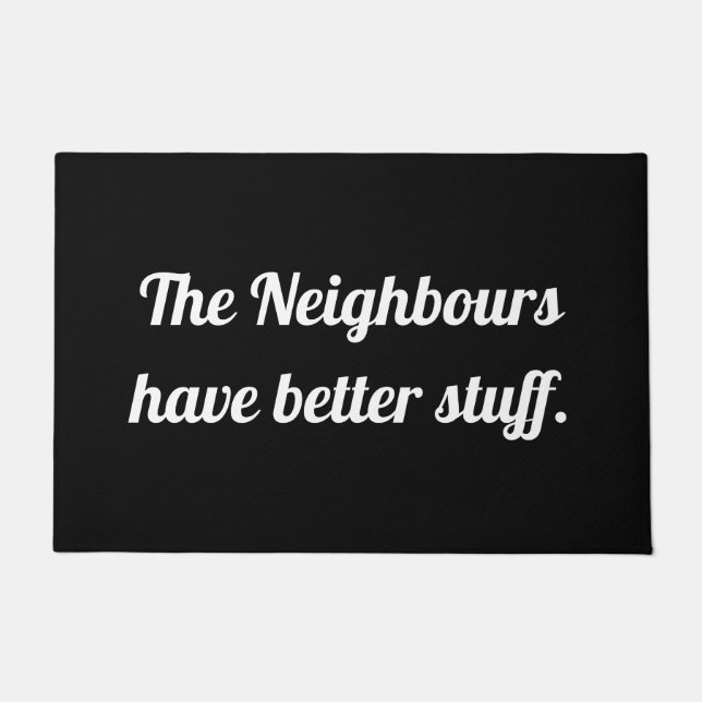 The Neighbors Have Better Stuff. Doormat (Front)