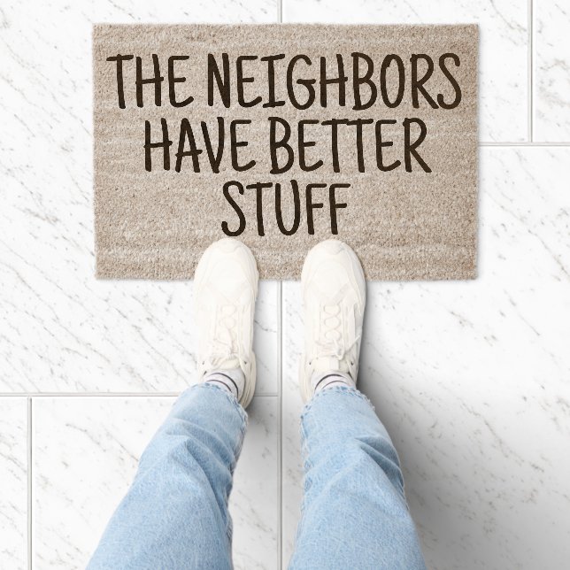 The Neighbors Have Better Stuff  Fiber Doormat (Insitu)