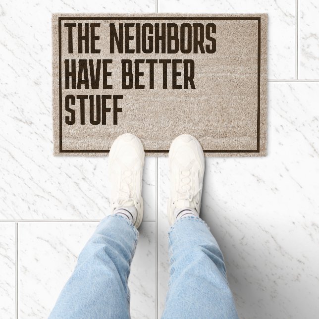 The Neighbors Have Better Stuff  Fiber Doormat (Insitu)