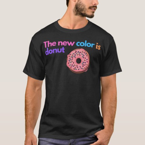 the new color donuts gift dessert  T_Shirt