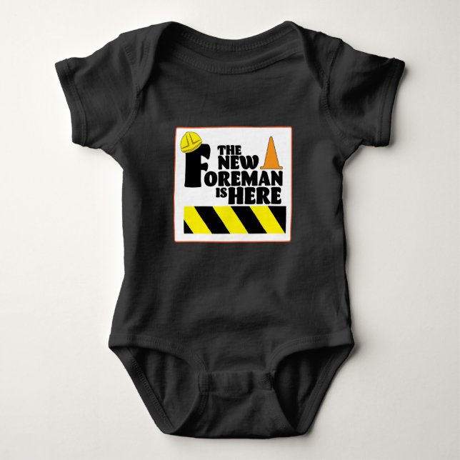 The New Foreman is Here Baby Bodysuit (Front)