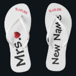 The New Mrs. ... Personalized  Flip Flops<br><div class="desc">These flip flops can be changed to any background color Zazzle offers.  You personalize these flip flops with your new name  " Mrs. ... ." and a special date of when you met or wedding date.   Check out the many designs we have in our store.</div>