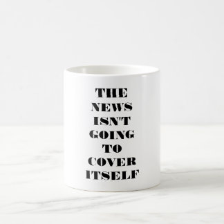 The News Isn't Going to Cover Itself Mug