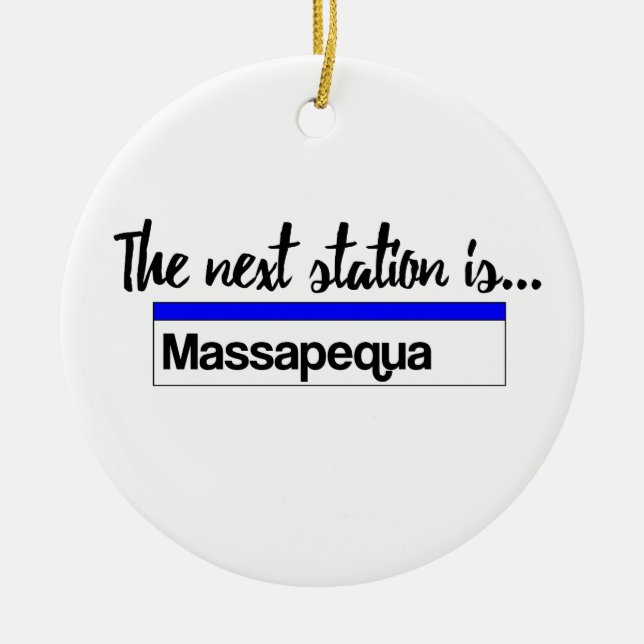 The Next Station is...Massapequa Ceramic Ornament (Front)