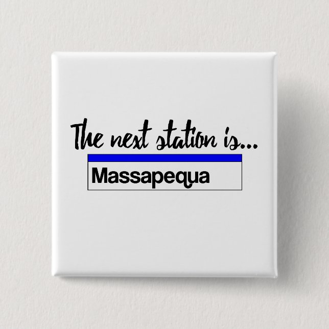 The Next Station is...Massapequa Pinback Button (Front)