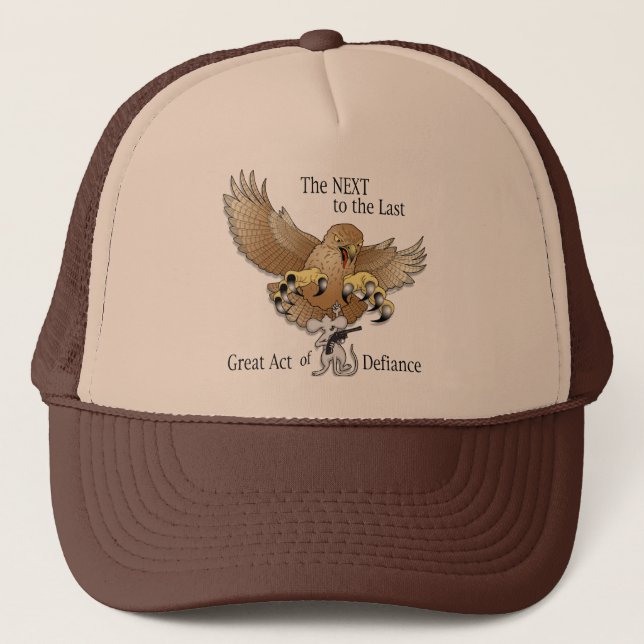 The Next to the Last Act of Defiance Trucker Hat (Front)