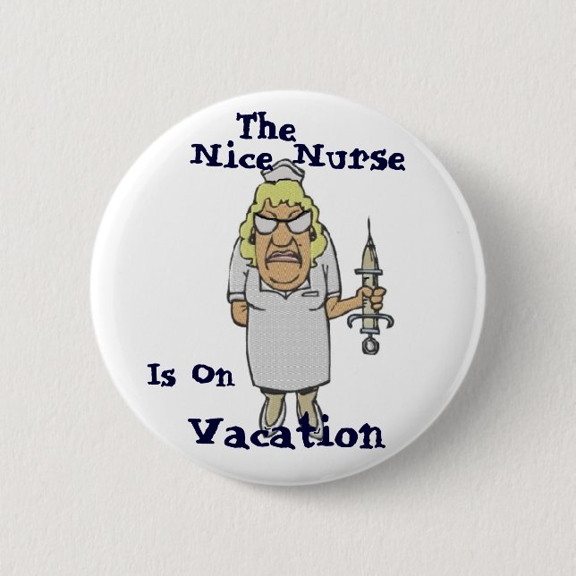 The Nice Nurse is on Vacation Button (Front)