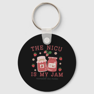 The Nicu Is My Jam Neonatal Intensive Care Unit St Keychain