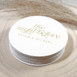 The Night Before Gold Wedding Rehearsal Dinner Round Paper Coaster<br><div class="desc">Elegant Rehearsal Dinner Decor: Add a refined touch to your event with these elegant gold rehearsal dinner coasters. Featuring “the night before” in stylish script,  they’re perfect for pre-wedding decor that feels personalized and timeless.</div>