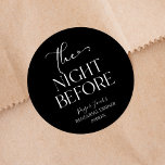The Night Before Minimal Wedding Rehearsal Dinner Classic Round Sticker<br><div class="desc">These are The Night Before Minimal Wedding Rehearsal Dinner Party Favor Stickers!</div>