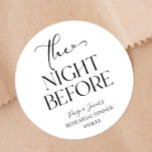 The Night Before Minimal Wedding Rehearsal Dinner Classic Round Sticker<br><div class="desc">These are The Night Before Minimal Wedding Rehearsal Dinner Party Favor Stickers!</div>