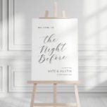The night before script wedding rehearsal sign<br><div class="desc">Simple stylish black script ,  rehearsal dinner,  Wedding rehearsal sign. The text and colors on this wedding sign poster can be edited.</div>