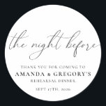 The Night Before Wedding Rehearsal Dinner Classic Round Sticker<br><div class="desc">These stickers are the perfect way to thank friends and family for coming to your rehearsal dinner.</div>