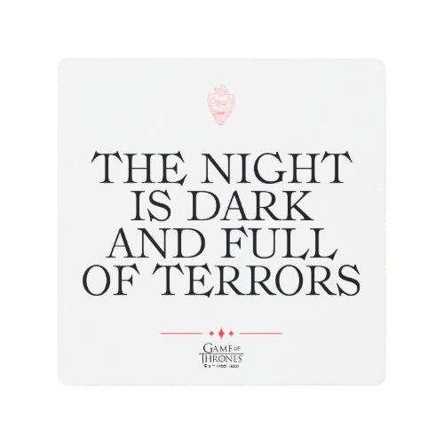 The Night is Dark and Full of Terrors Metal Print