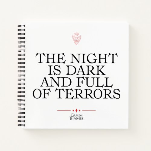 The Night is Dark and Full of Terrors Notebook