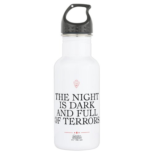 The Night is Dark and Full of Terrors Stainless Steel Water Bottle