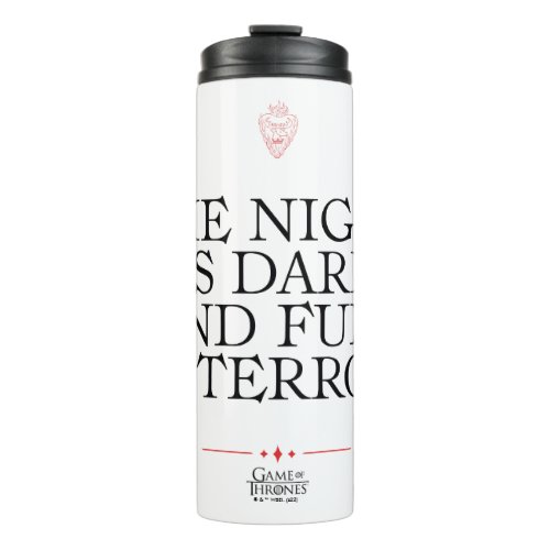 The Night is Dark and Full of Terrors Thermal Tumbler