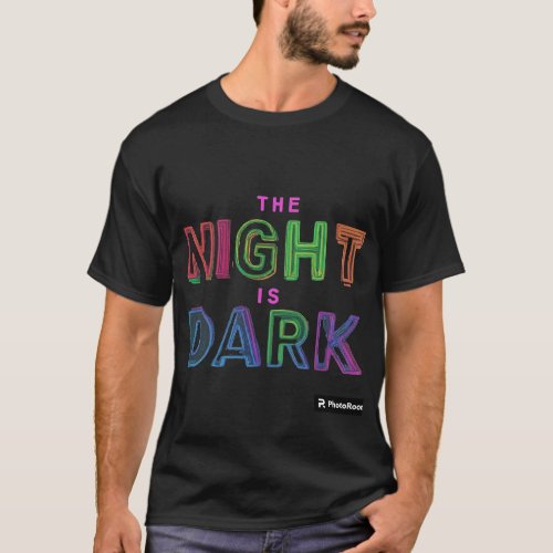 The Night is Dark T_Shirt
