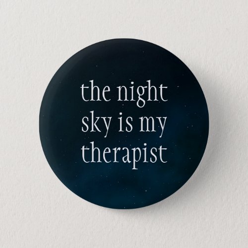 The Night Sky is my Therapist Dark Skies Goth Button