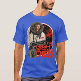 The Night The Reindeer Died Scrooged T-Shirt