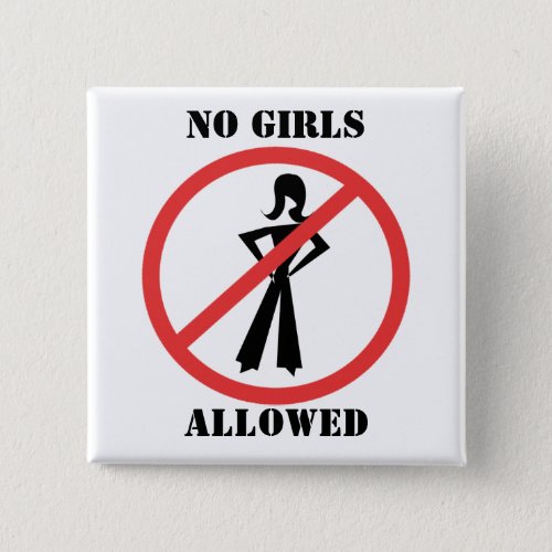 The no symbol No Girls a pictogram not permitted Pinback Button