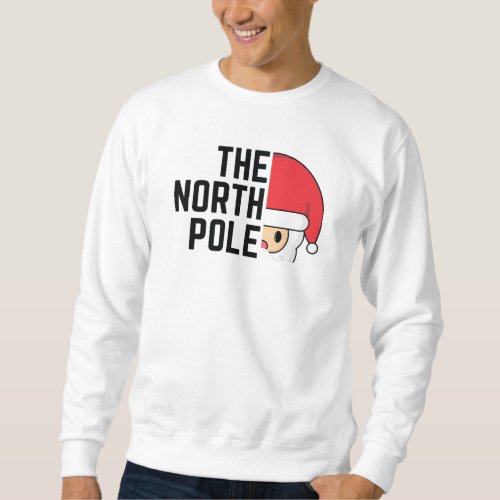 The North Pole Christmas Sweatshirt