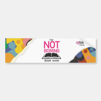 The Not Boring Book Show Bumper Sticker