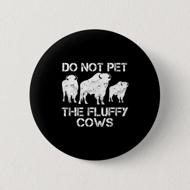 The Not Pet Fluffy Cows Button (Front)