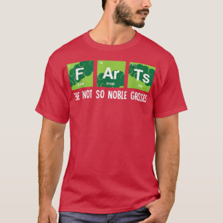 The Not So Noble Gases Farts Funny Chemistry Scien T-Shirt