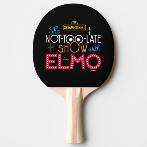 The Not_Too_Late Show with Elmo Ping Pong Paddle