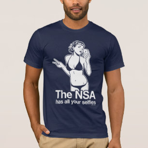 The NSA Has Your Selfies T-Shirt