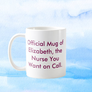 The Nurse You Want on Call – Custom Name Coffee Mug
