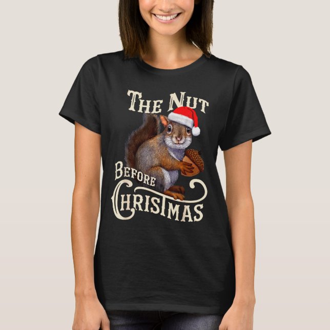 The Nut Before Christmas Squirrel Funny  T-Shirt (Front)