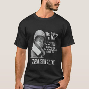 The Object of War - General George S. Patton T-Shirt