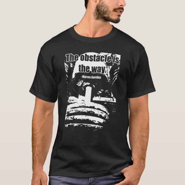 The Obstacle Is The Way  Motivational Gym Sweat T-Shirt (Front)
