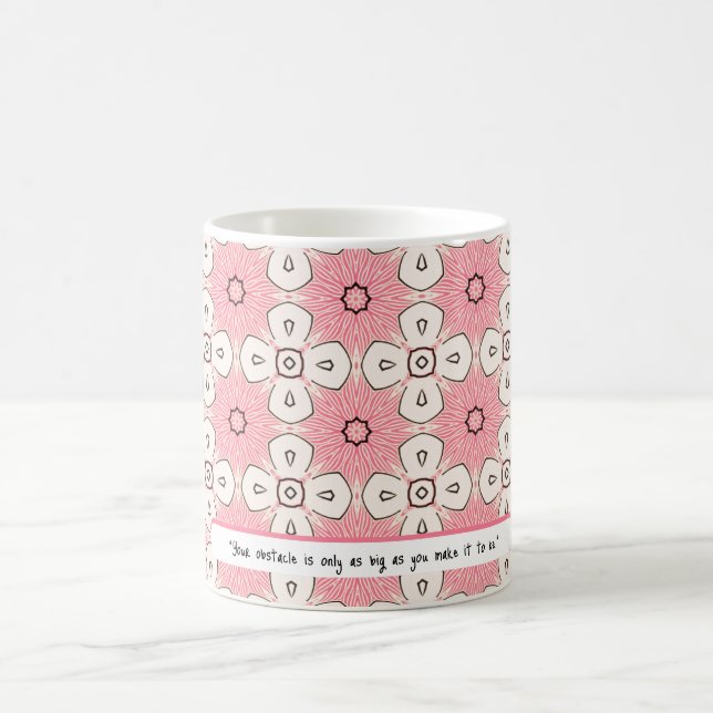 The obstacles are an Illusion | ROSE pattern Coffee Mug (Center)