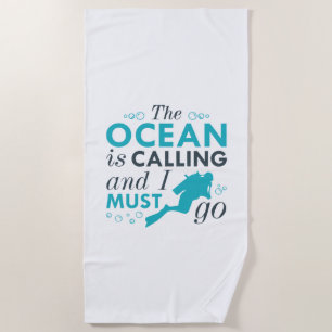 The Ocean Is Calling And I Must Go Beach Towel
