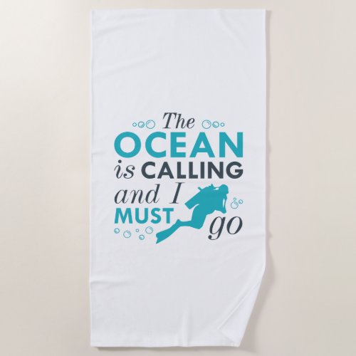 The Ocean Is Calling And I Must Go Beach Towel