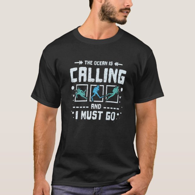 The Ocean Is Calling And I Must Go T-Shirt (Front)