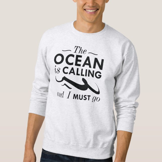 The Ocean Is Calling Sweatshirt (Front)