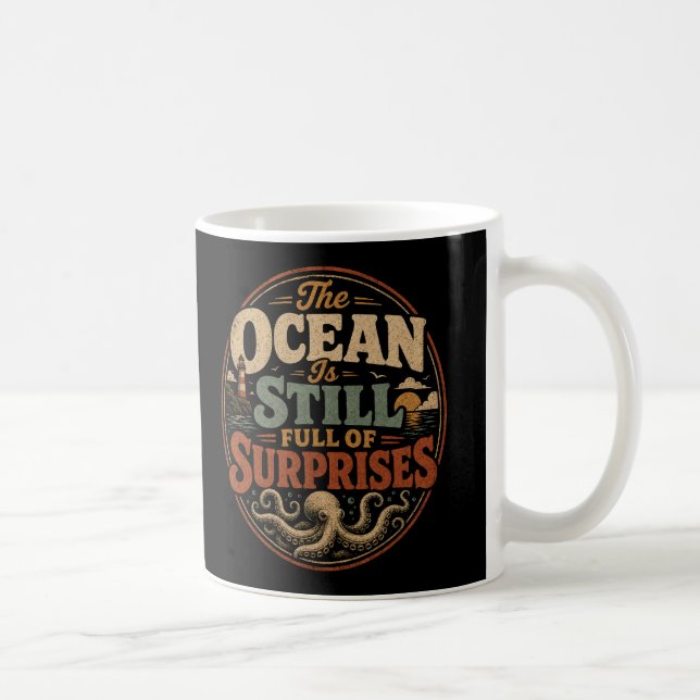 The ocean is still full of surprises coffee mug (Right)