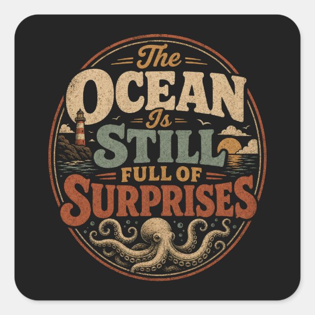 The ocean is still full of surprises square sticker (Front)