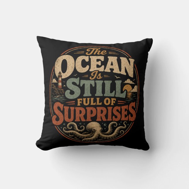 The ocean is still full of surprises throw pillow (Front)
