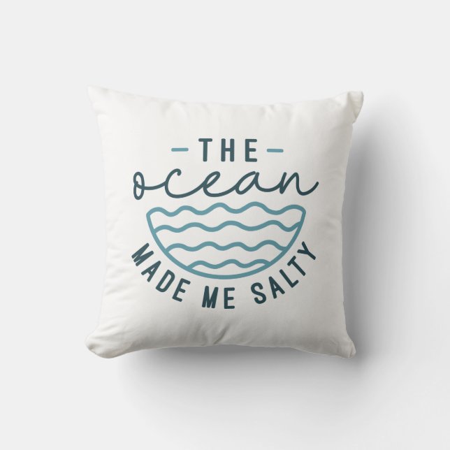 The Ocean Made Me Salty Throw Pillow (Front)