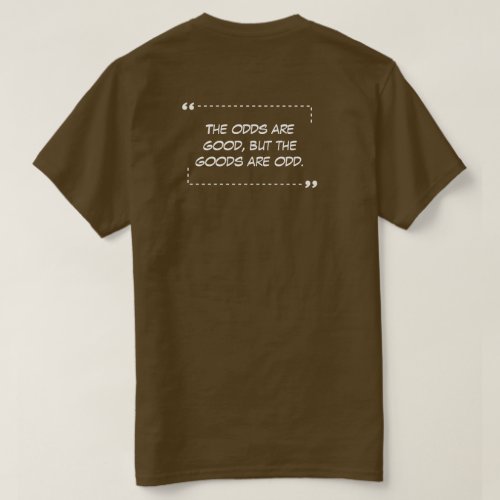 The Odds are Good Brown T_Shirt