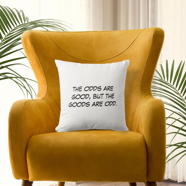 The Odds are Good Throw Pillow (Creator Uploaded)