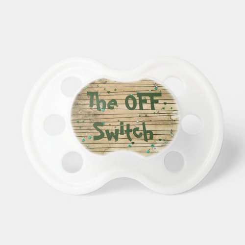 The OFF Switch Baby Pacifier